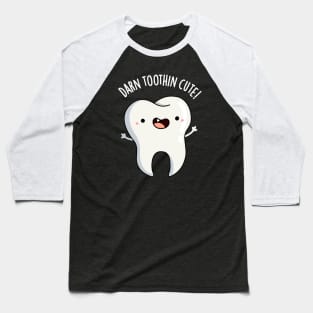 Darn Tooth-in Cute Funny Tooth Pun Baseball T-Shirt